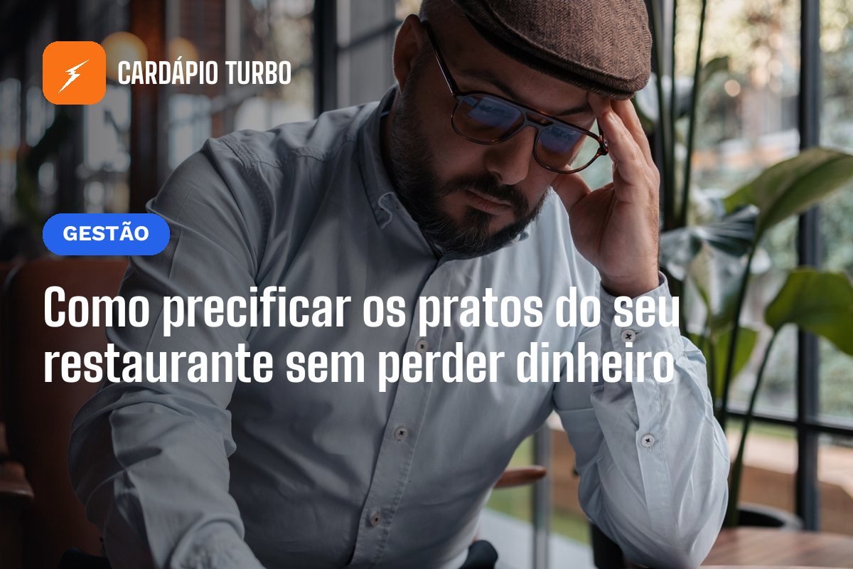 Como precificar os pratos do seu restaurante sem perder dinheiro